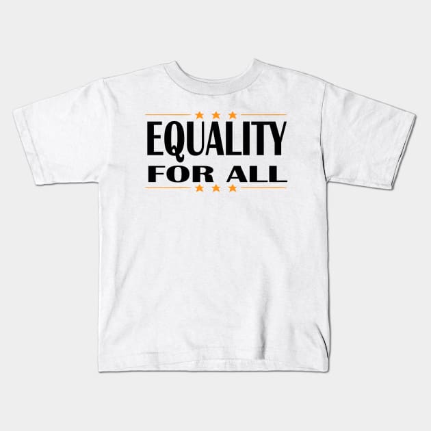 EQUALITY FOR ALL 2020 Kids T-Shirt by Netcam